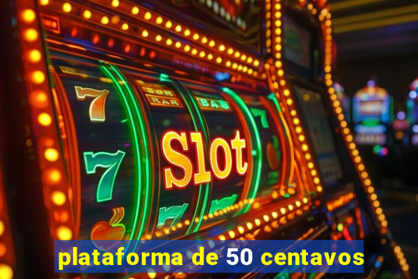 plataforma de 50 centavos